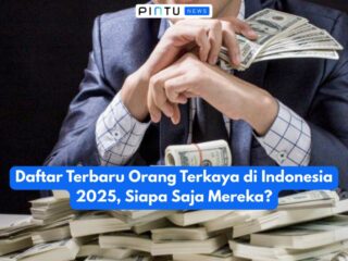 Daftar Orang Terkaya Indonesia Terbaru 2025, Siapa Saja?