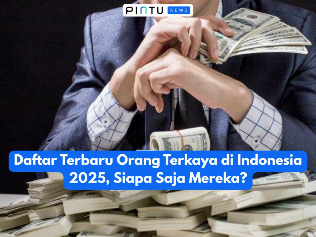 Daftar Orang Terkaya Indonesia Terbaru 2025, Siapa Saja?